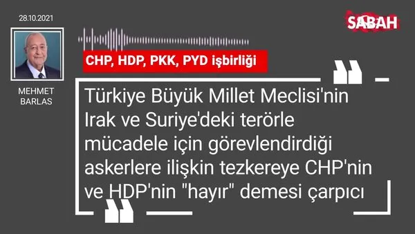 Mehmet Barlas | CHP, HDP, PKK, PYD işbirliği