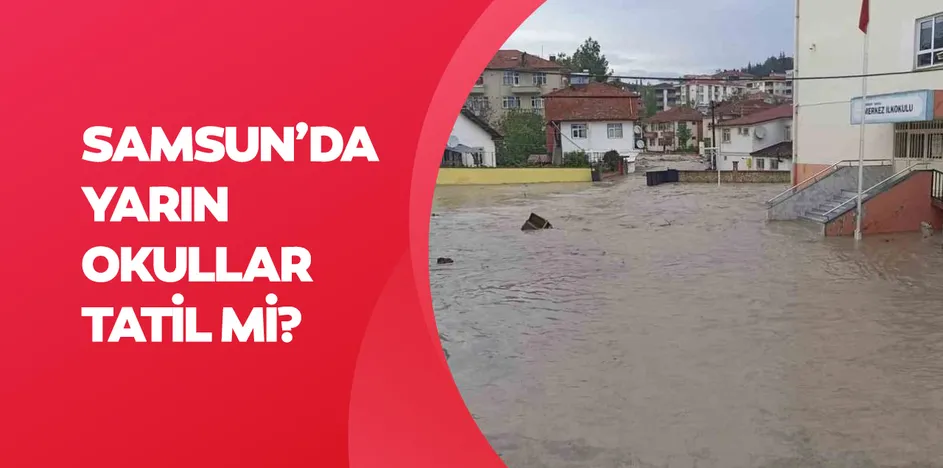 Samsun’da yarın okullar tatil mi? Gözler Valilik açıklamasında! 14 Mayıs Perşembe Samsun’da okul var mı?