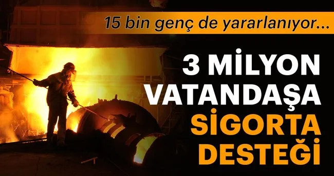 3 milyon vatandasa sigorta destegi