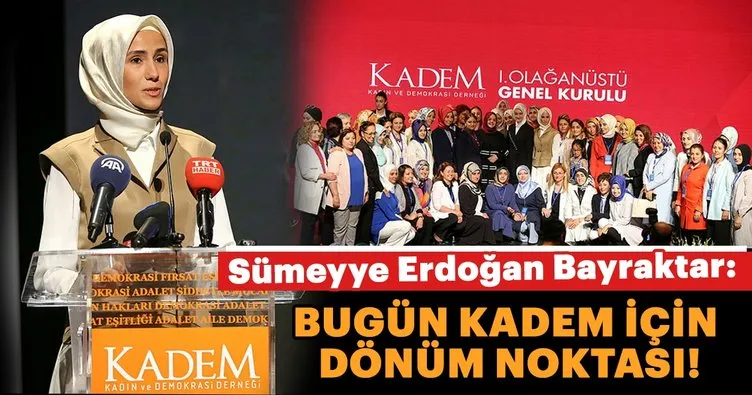Sümeyye Erdoğan Bayraktar: Bugün KADEM için dönüm noktası!