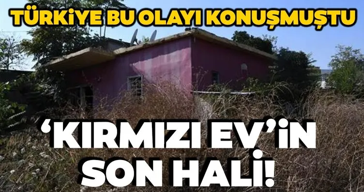 Türkiye bu ’Kırmızı evi’ konuşmuştu! Gizemli kazının yapıldığı Mersin’deki evin son hali