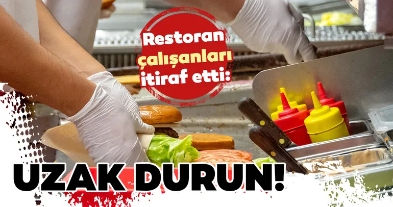 Restoran çalışanları itiraf etti! Bu uyarılara dikkat