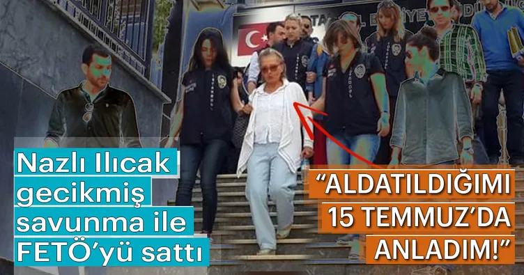 Aldatıldığımı 15 Temmuz’da anladım!