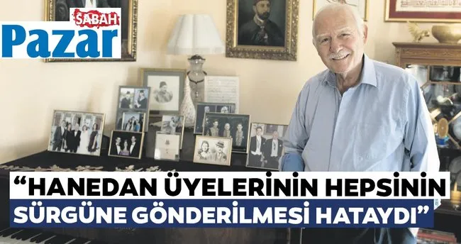 Hanedan Uyelerinin Hepsinin Surgune Gonderilmesi Hataydi Pazar Sabah Haberleri