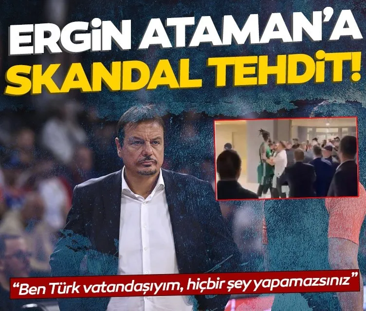 Ergin Ataman’dan flaş sözler: Ben Türk vatandaşıyım, bana hiçbir şey yapamazsınız!
