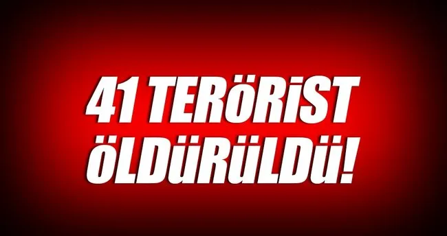 İçişleri Bakanlığı: 41 terörist öldürüldü