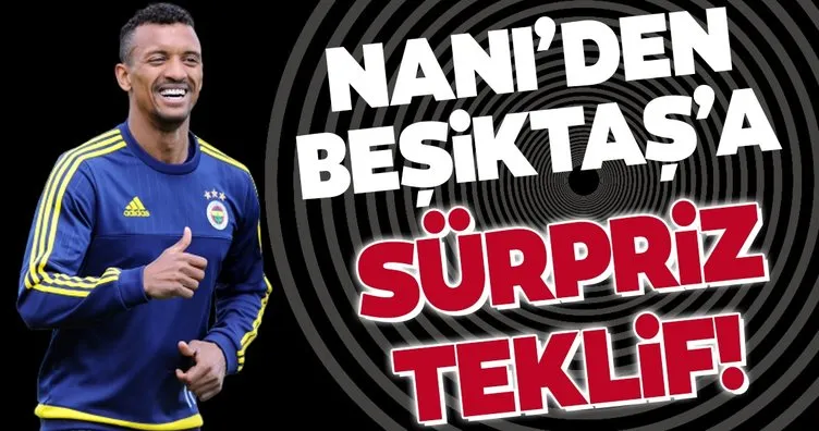 Nani’den Beşiktaş’a sürpriz teklif!