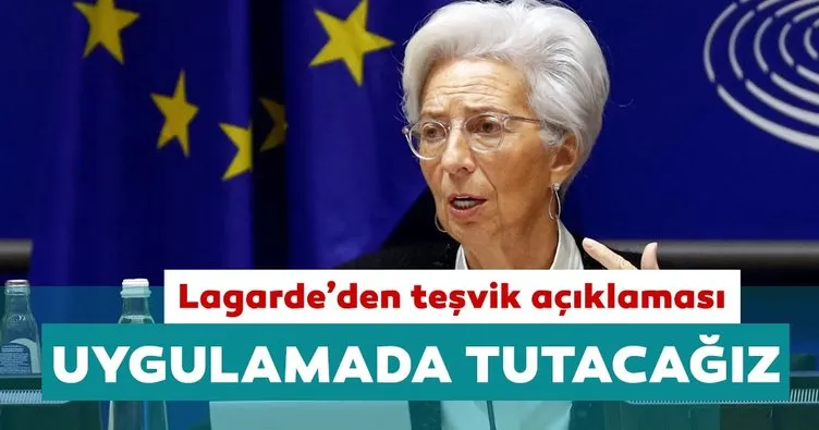 ECB Başkanı Christine Lagarde: Teşvikleri uygulamada tutmaya devam edeceğiz