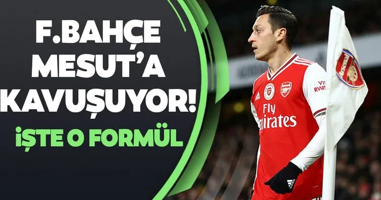 Fenerbahçe Mesut Özil’e kavuşuyor! İşte o formül