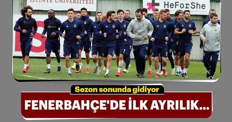 Fenerbahçe’de ilk ayrılık belli oldu