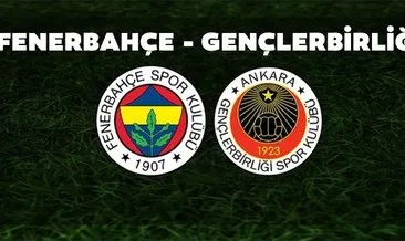 Fenerbahçe - Gençlerbirliği maçı canlı izle: Fenerbahçe Gençlerbirliği canlı yayını ne zaman, saat kaçta ve hangi kanalda?