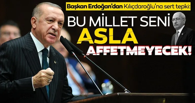 Başkan Erdoğan’dan Kılıçdaroğlu’na sert tepki: Bu millet seni affetmeyecek