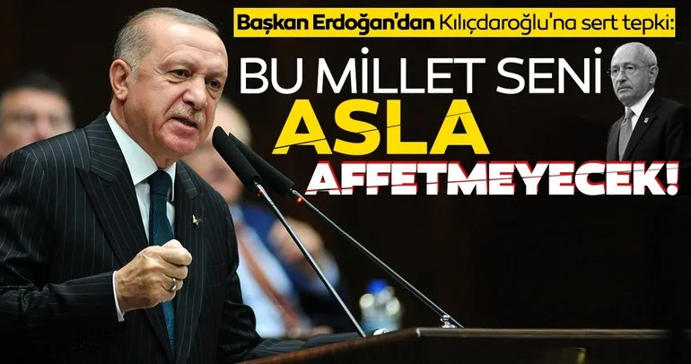 Başkan Erdoğan'dan Kılıçdaroğlu'na sert tepki: Bu millet seni affetmeyecek