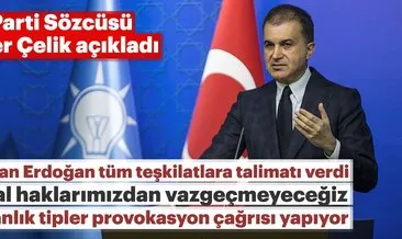 AK Parti Sözcüsü Ömer Çelik son dakika açıklaması: Başkan Erdoğan tüm teşkilatlara talimatı verdi