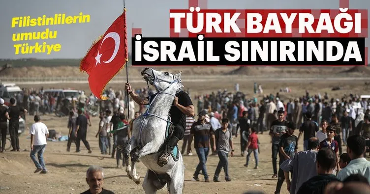 İsrail sınırına akın eden Filistinliler, Türk bayrağı taşıdı