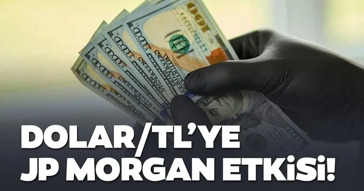 Dolar/TL’ye JP Morgan etkisi