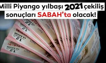 Milli Piyango Sorgulama: 2021 Yılbaşı MPİ Milli Piyango sonuçları ve bilet sorgulama heyecanı Sabah’ta yaşanacak