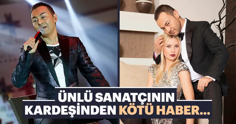 Serdar Ortaç’ın kardeşi yoğun bakımda