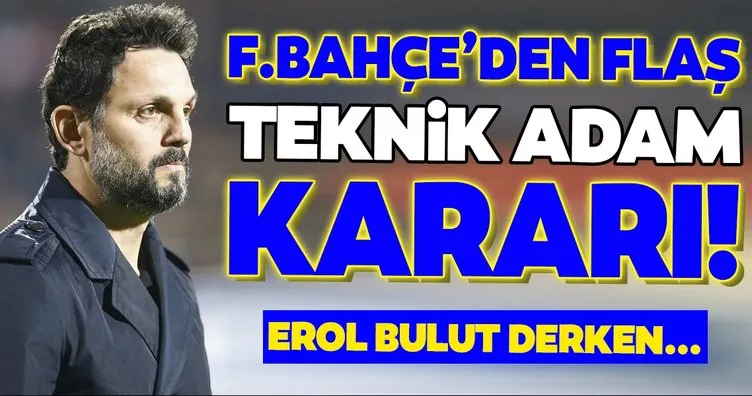 Fenerbahçe’den flaş teknik direktör kararı! Erol Bulut denirken...