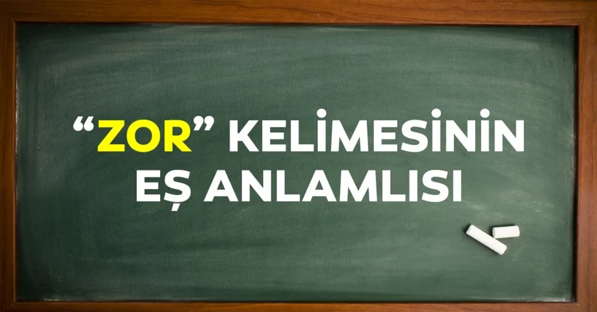 zor es anlamlisi zorun es anlamlisi olan sozcuk hangisi egitim haberleri