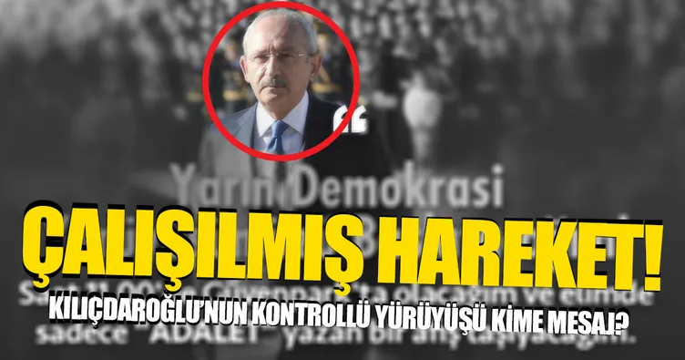Kılıçdaroğlu’ndan kontrollü yürüyüş