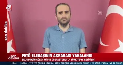 SON DAKİKA: FETÖ üyesi Selahaddin Gülen yurt dışında MİT operasyonuyla yakalanarak Türkiye’ye getirildi