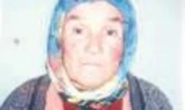 Firdevs teyze’den haber yok