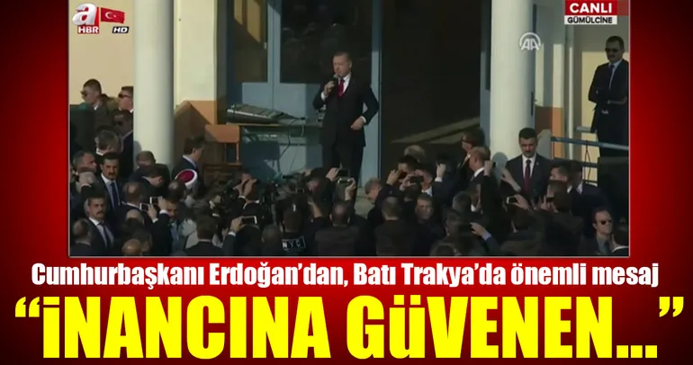 Cumhurbaşkanı Erdoğan Gümülcine'de soydaşlara hitap etti