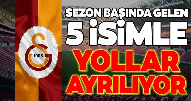 Galatasaray’da son dakika: Geçen sezon gelen 5 isimle yollar ayrılıyor!