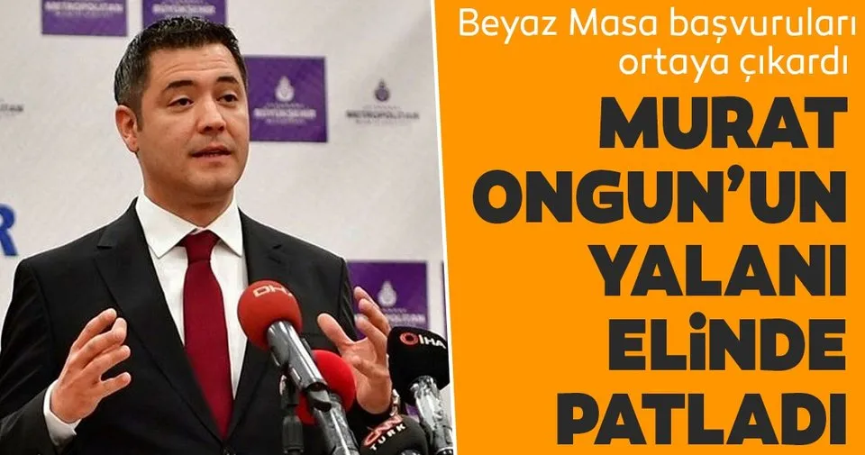 Beyaz Masa Basvurulari Imamoglu Nun Danismani Murat Ongun U Yalanliyor Son Dakika Haberler