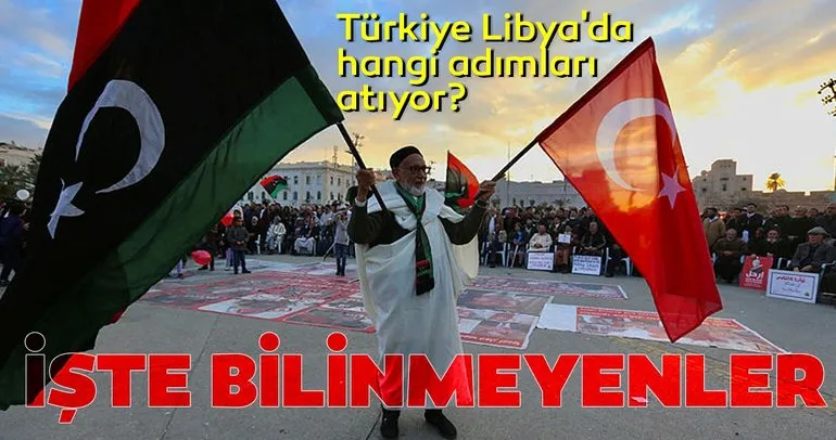 Türkiye Libya’da hangi adımları atıyor... İşte bilinmeyenler