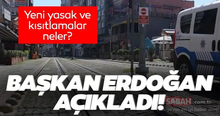 Başkan Erdoğan SON DAKİKA duyurdu: Yeni corona virüs yasak ve kısıtlamaları neler? Kafe, restoran, lokantalar kaça kadar açık olacak?