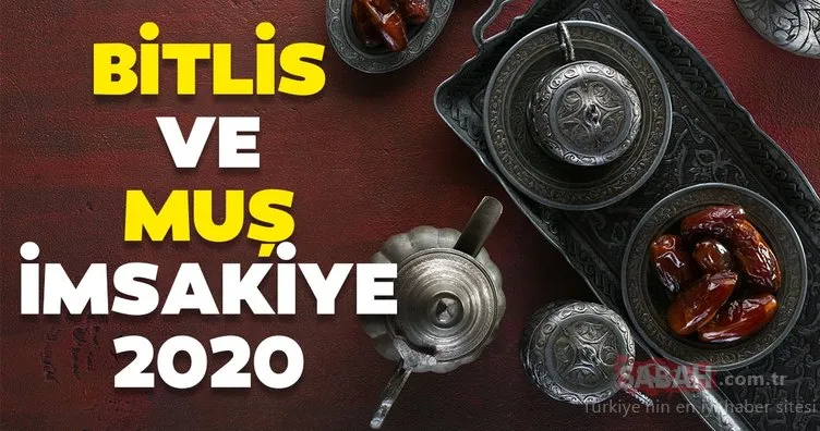 Bitlis ve Muş imsakiye ile iftar vakti! 2020 Muş ve Bitlis’te sahur ve iftar saati kaçta?