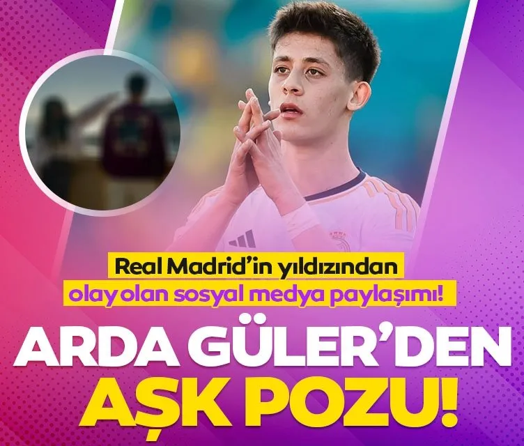 Real Madrid’in yıldızı Arda Güler’den sevgilisiyle mutluluk pozu!