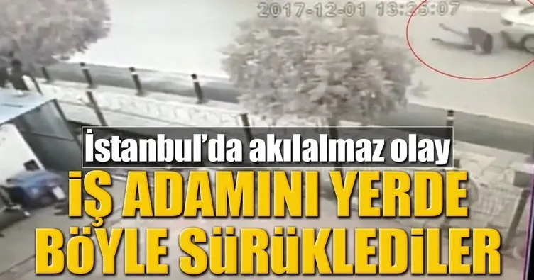 İstanbul’da dehşet anları, iş adamı metrelerce sürüklendi