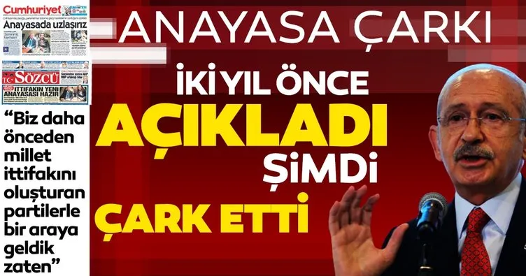Kılıçdaroğlu’ndan anayasa çarkı: İki yıl önce açıkladı şimdi çark etti