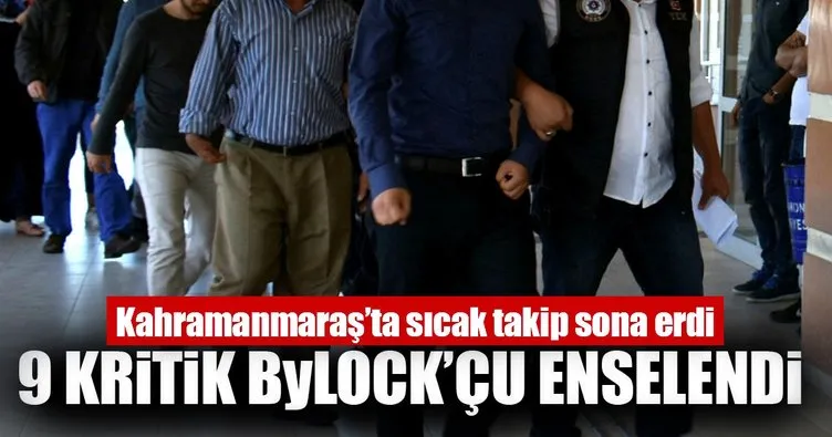 Kahramanmaraş’ta 9 Bylock kullanıcısı yakalandı