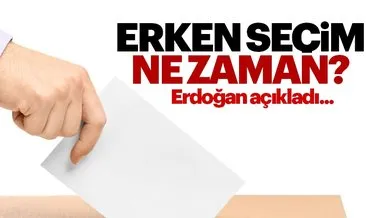 Erken seçim ne zaman ve hangi tarihte yapılacak? - Erdoğan’dan 2018 erken seçim tarihi açıklaması!