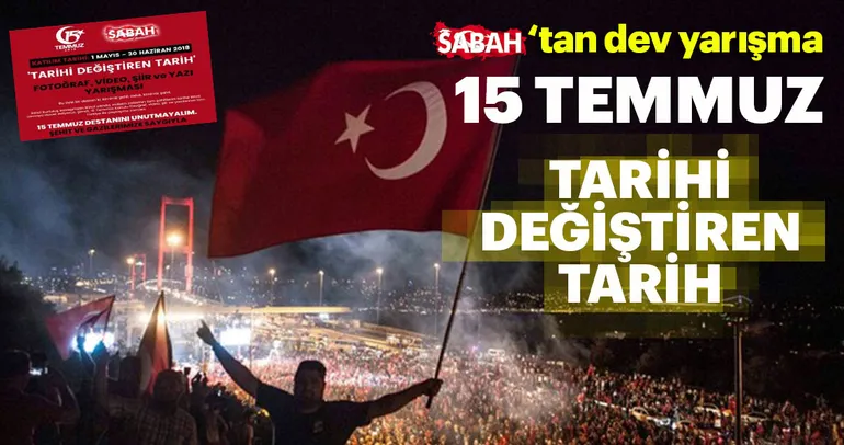 15 Temmuz Tarihi Değiştiren Tarih