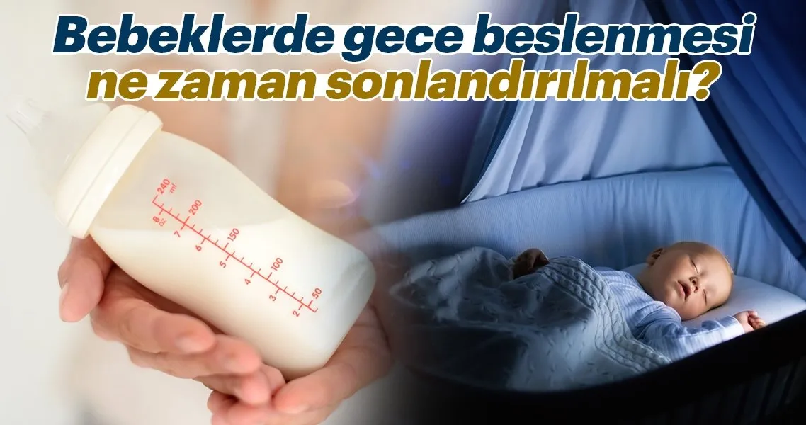 bebeklerde gece beslenmesi ne zaman sonlandirilmali bebek haberleri