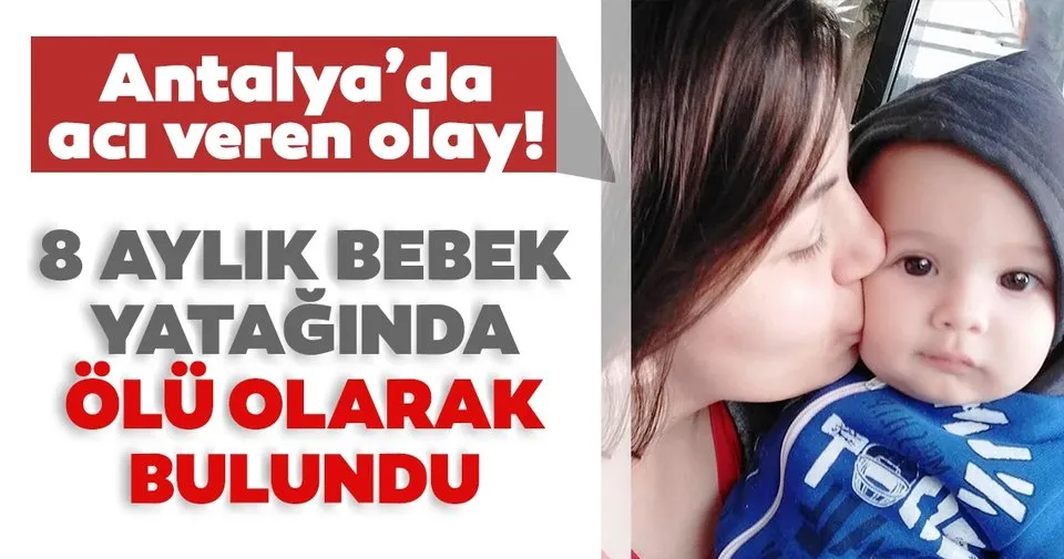 Son Dakika Haberi 8 Aylik Berk Atlas Bebek Yataginda Olu Bulundu Son Dakika Haberler