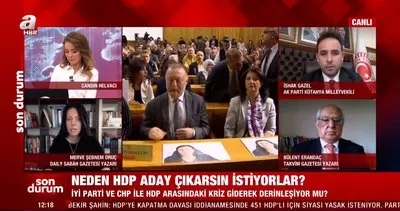 Neden HDP aday çıkarsın istiyorlar?  Millet İttifakı’ndaki kriz derinleşiyor mu? HDP’den ortaklarına tepki!