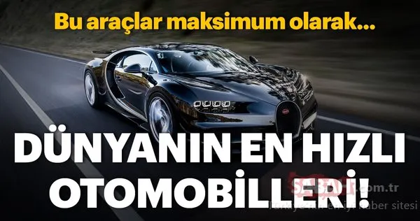 Dünyanın en hızlı 10 otomobili! Bu araçların hızı 400 km'yi geçiyor