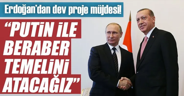 Erdoğan: Akkuyu’nun temelini Putin’le beraber atacağız