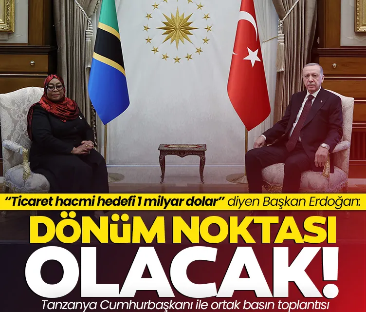 Tanzanya Cumhurbaşkanı ile basın toplantısında konuşan Başkan Erdoğan: Dönüm noktası olacak