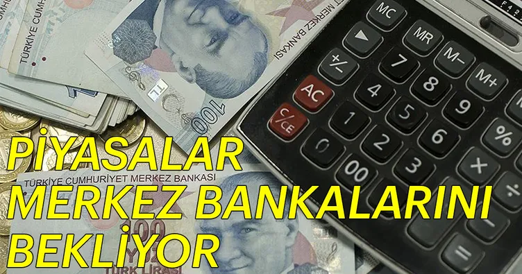 Piyasalar merkez bankalarını bekliyor