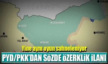 PYD/PKK’dan sözde ’özerklik’ ilanı