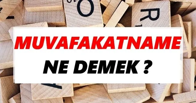 Muvafakatname Ne Demek? TDK’ya Göre Muvafakatname Sözlük Anlamı Nedir?