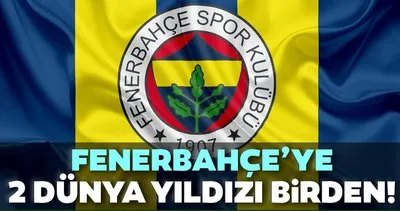 Fenerbahçe’ye devre arasında 2 dünya yıldızı birden!