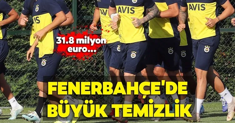 Fenerbahçe’de büyük temizlik